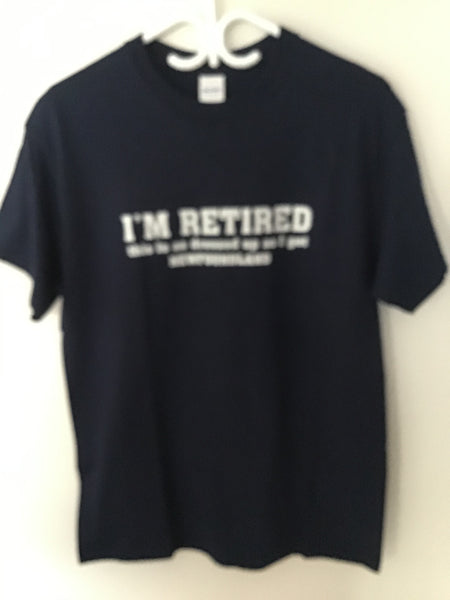 T-Shirt Adult "I'm Retired"